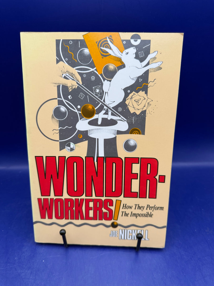 Wonder Workers: How they perform the Impossible by Joe Nickell 1991