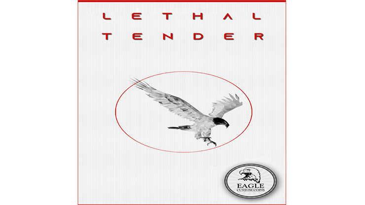 Lethal Tender by Eagle Coins-SALE