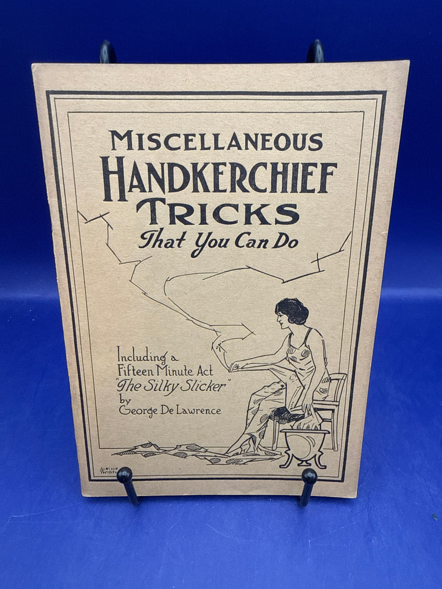 Miscellaneous Handkerchief Tricks That You Can Do by Geo DeLawrence c1920-30’s published by Gerald Heaney ESTATE
