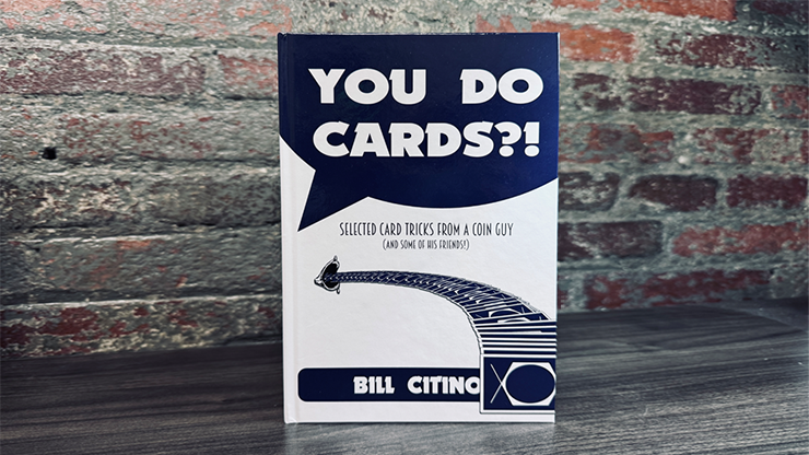 You Do Cards?! Selected Card Tricks from a Coin Guy (and Some of his Friends) by Bill Citino-SALE