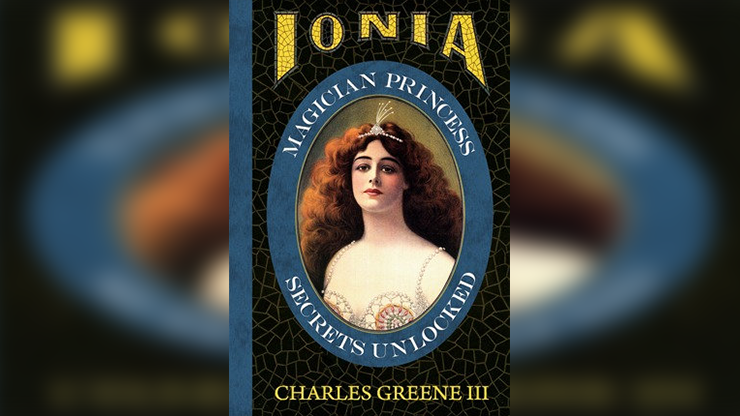 Ionia: Magician Princess Secrets Unlocked by Charles Greene III-SALE