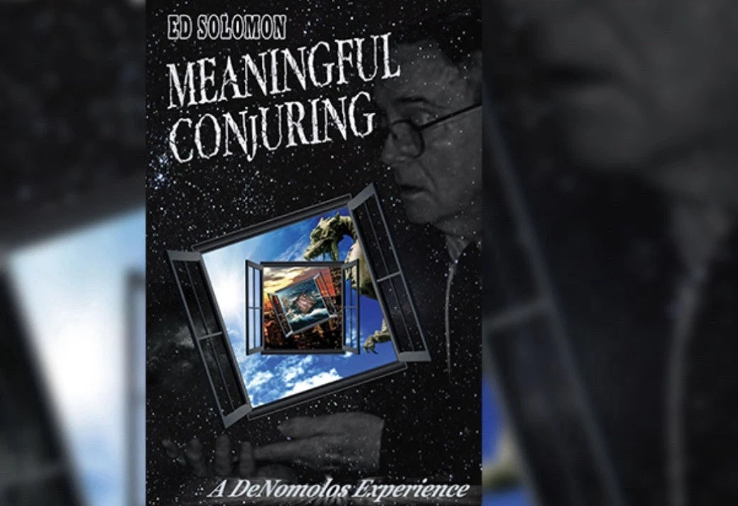 Ed Solomon Meaningful Conjuring-A DeNomolos Experience-Bizarre-Storytelling