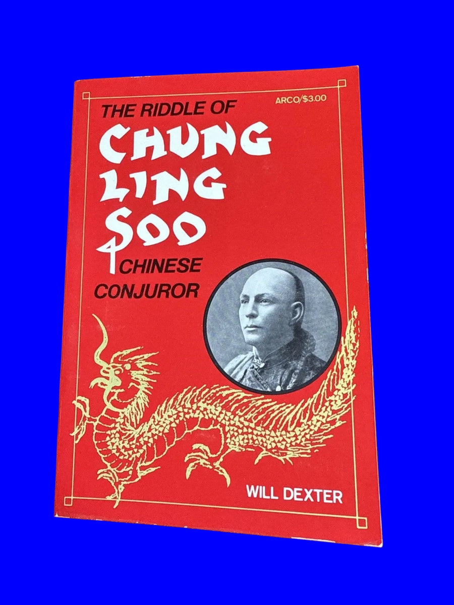 Riddle of Chung Ling Soo Chinese Conjuror by Will Dexter (Arco, NY, 1976)