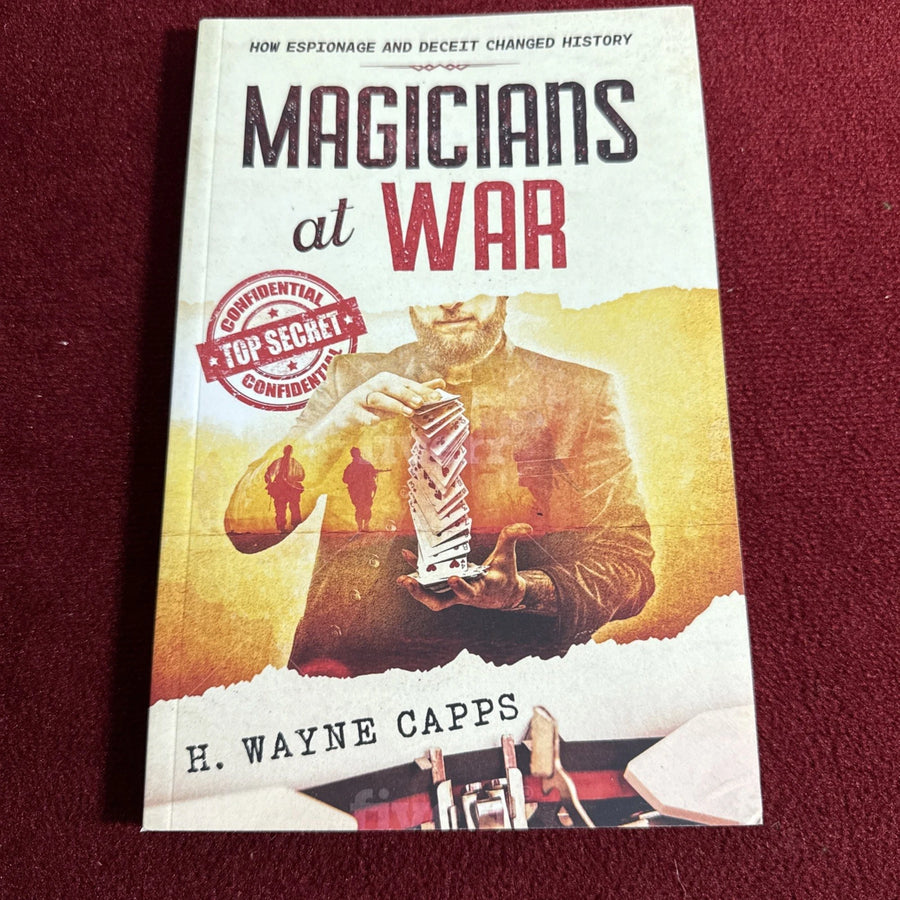 Magicians at War: How Espionage and Deceit Changed History by H. Wayne Capps