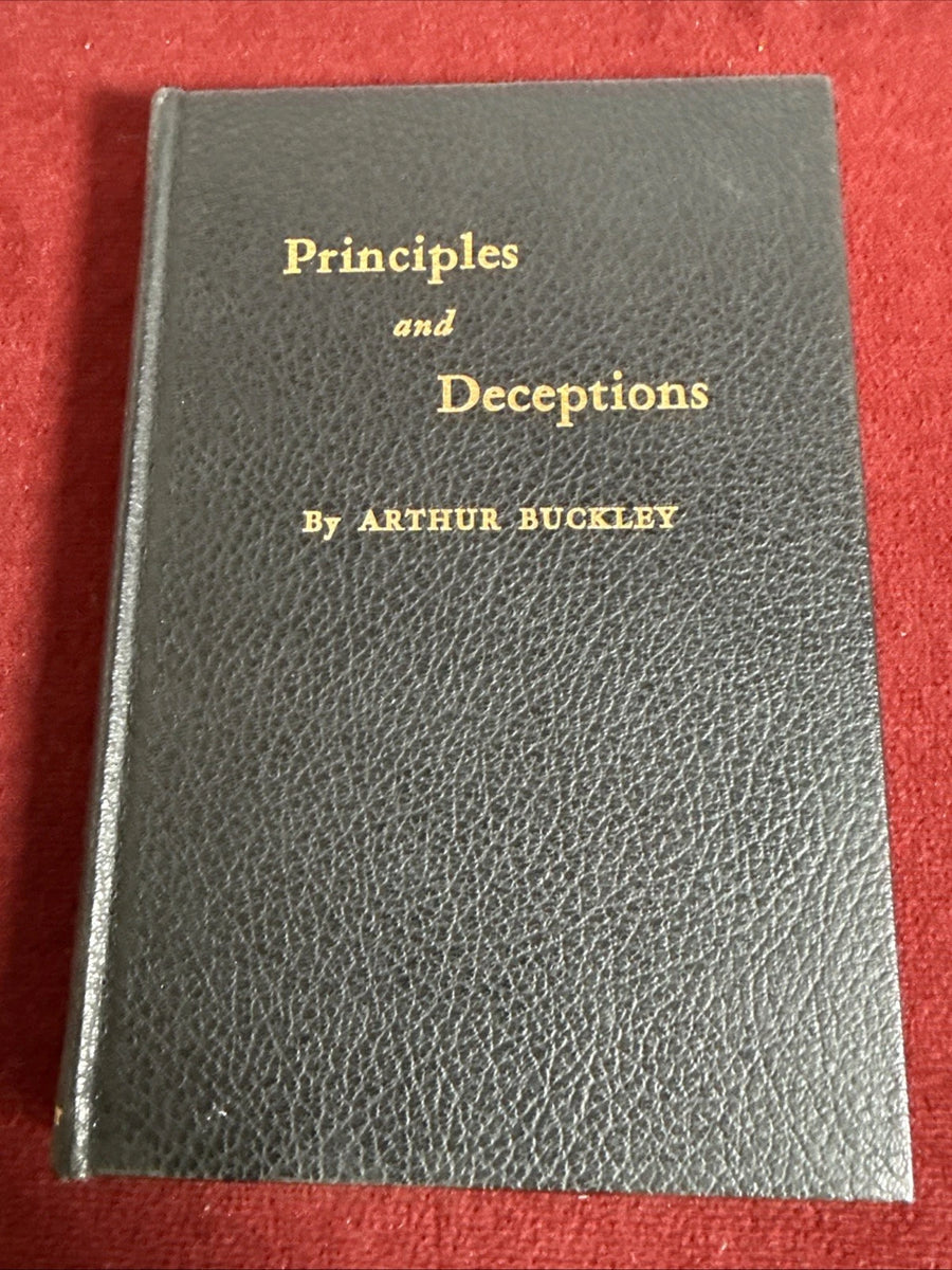 Principles & Deceptions By Arthur Buckley 1st Edition 1948 ESTATE