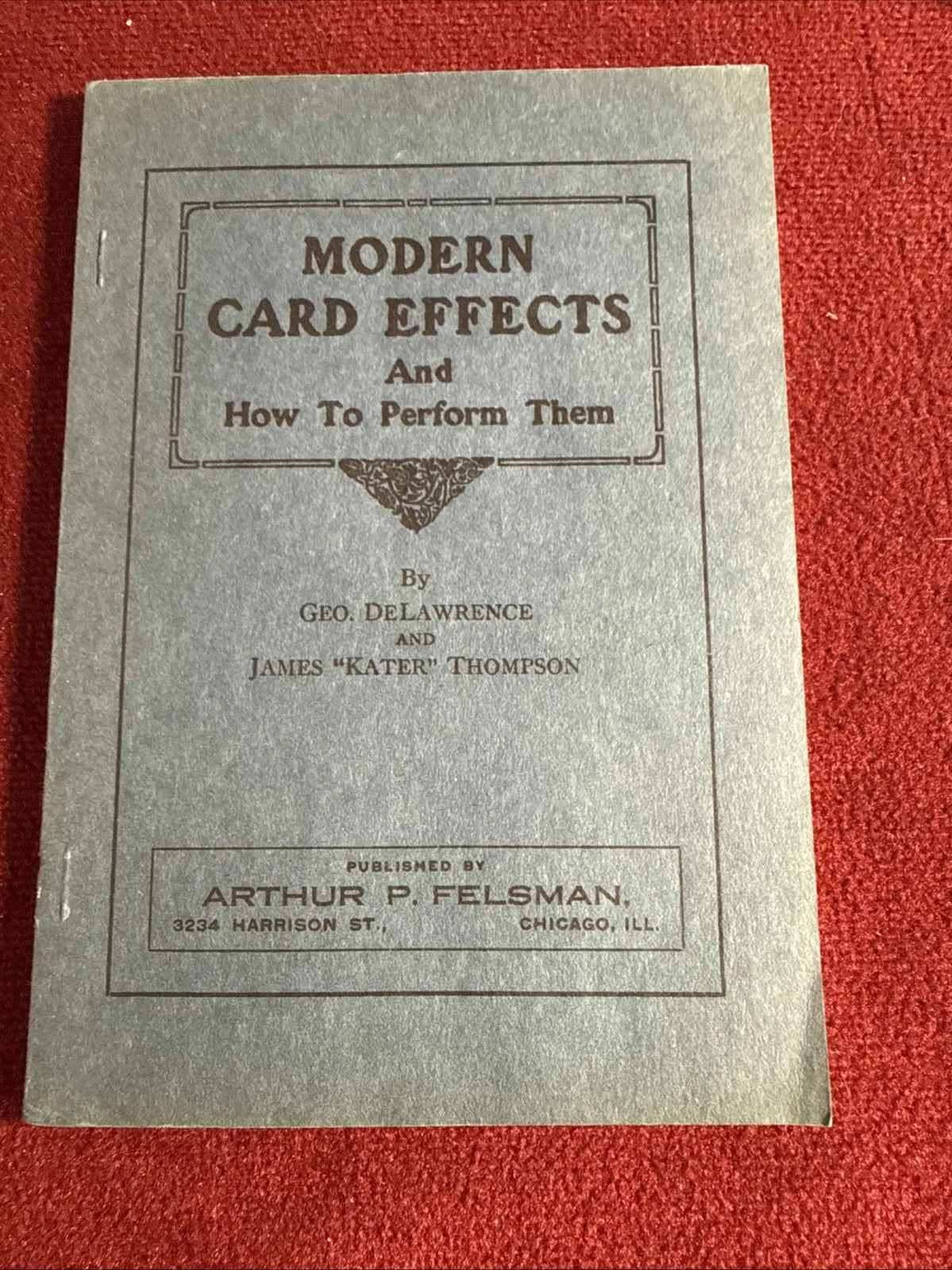Modern Card Effects & How To Perform Them-m -Geo DeLawrence - 1920 - From the library of the Amazing Kreskin