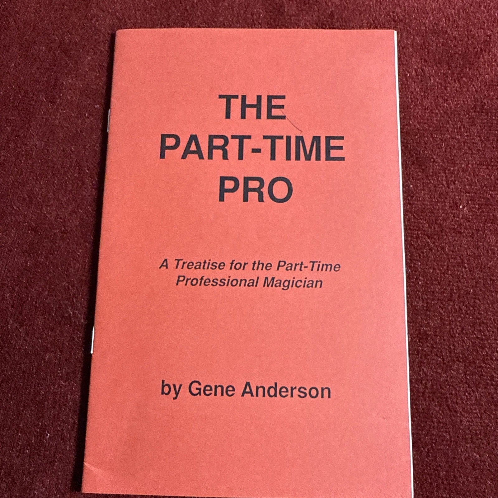 The Part Time Pro: Treatise For Part Time Professional Magician by Gene Anderson 1989 ESTATE