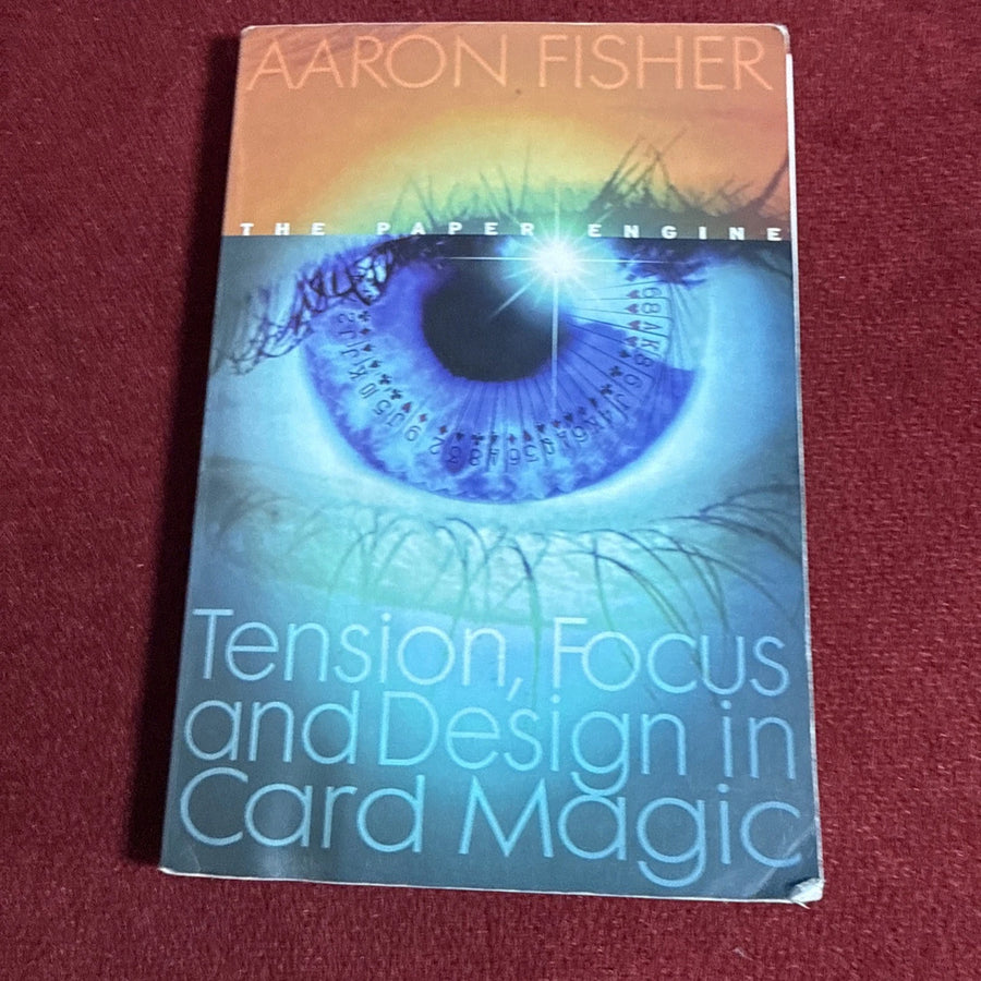 Aaron Fisher: The Paper Engine 2007 - Tension, Focus & Design In Card Magic ESTATE
